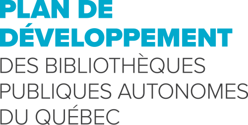 Plan de développement des bibliothèques publiques autonomes du Québec